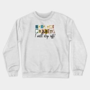 Stop the planet! Crewneck Sweatshirt